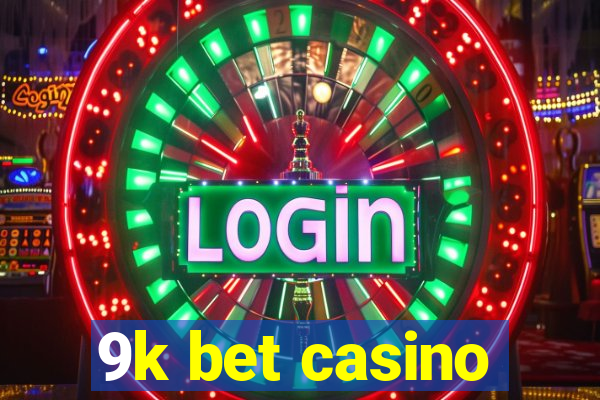 9k bet casino